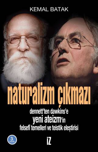 Naturalizm Çıkmazı; Dennett'ten Dawkins'e Yeni Ateizm'in Felsefî Temelleri ve Teistik Eleştirisi - 1