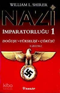 Nazi İmparatorluğu 1; Doğuşu - Yükselişi - Çöküşü - 1