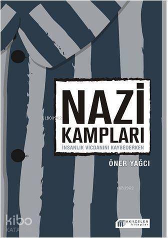 Nazi Kampları: İnsanlık Vicdanını Kaybederken - 1