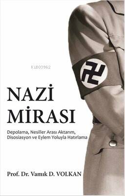 Nazi Mirası;Depolama, Nesiller Arası Aktarım, Disosilasyon Ve Eylem Yoluyla Hatırlama - 1