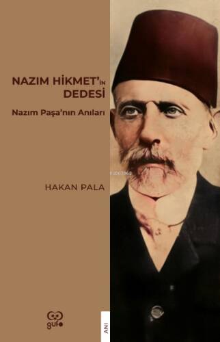 Nazım Hikmet’in Dedesi ;Nazım Paşa’nın Anıları - 1