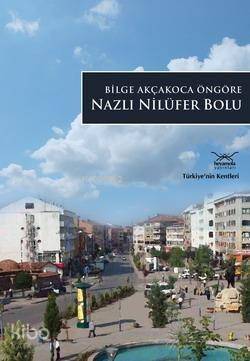 Nazlı Nilüfer Bolu; TÜRKİYE'NİN KENTLERİ - 15 - 1