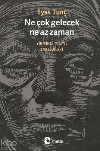 Ne Çok Gelecek Ne Az Zaman; Yirminci Yüzyıl Trajedileri - 1