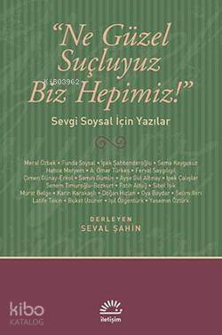 Ne Güzel Suçluyuz Biz Hepimiz!; Sevgi Soysal İçin Yazılar - 1