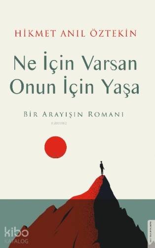 Ne İçin Varsan Onun İçin Yaşa;Bir Arayışın Romanı - 1