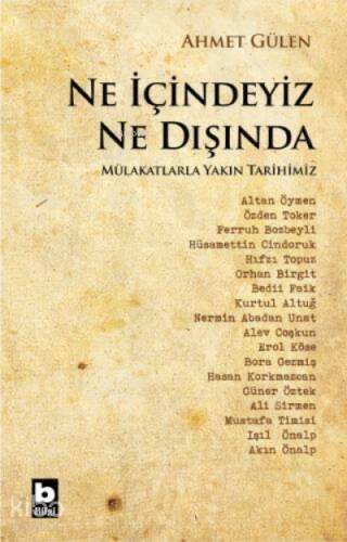 Ne İçindeyiz Ne Dışında Mülakatlarla Yakın Tarihimiz - 1