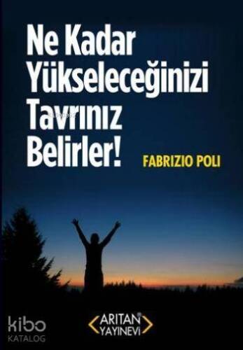 Ne Kadar Yükseleceğinizi Tavrınız Belirler! - 1