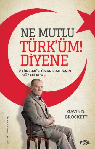 Ne Mutlu Türk’üm Diyene ;Türk-Müslüman Kimliğinin Müzakeresi - 1