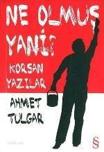 Ne Olmuş Yani? Korsan Yazılar - 1