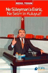 Ne Süleymana Esiriz, Ne Selimin Kuluyuz - 1