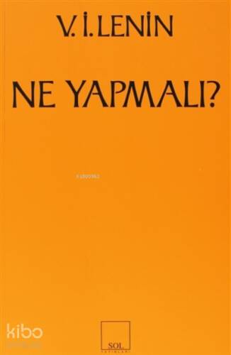 Ne Yapmalı? Hareketimizin Canalıcı Sorunları - 1