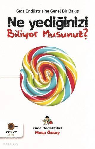 Ne Yediğinizi Biliyor Musunuz? – Gıda Dedektifi; Gıda Endüstrisine Genel Bir Bakış - 1