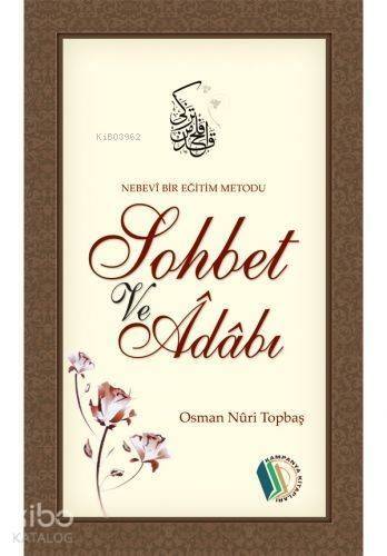 Nebevi Bir Eğitim Metodu Sohbet ve Adabı - 1