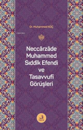 Neccarzade Muhammed Sıddık Efendi ve Tasavvufi Görüşleri - 1