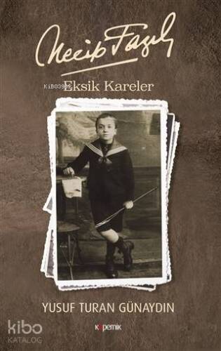 Necip Fazıl - Eksik Kareler - 1