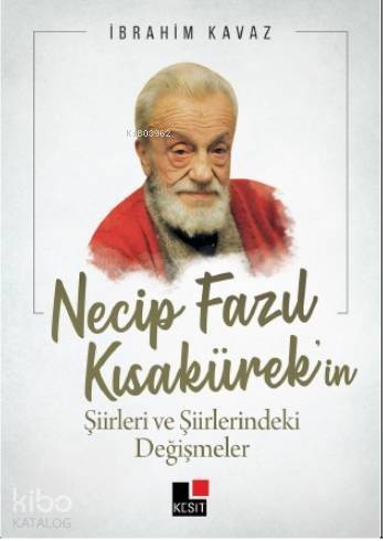 Necip Fazıl Kısakürek'in Şiirleri ve Şiirlerindeki Değişimler - 1