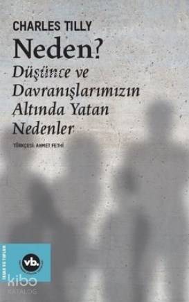 Neden? Düşünce ve Davranışlarımızın Altında Yatan Nedenler - 1