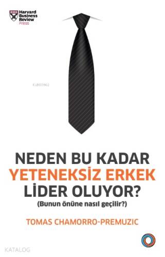 Neden Bu Kadar Yeteneksiz Erkek Lider Oluyor?; Bunun Önüne Nasıl Geçilir? - 1