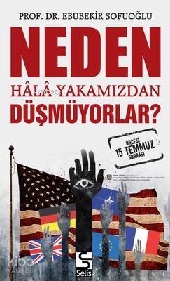 Neden Hala Yakamızdan Düşmüyorlar? - 1