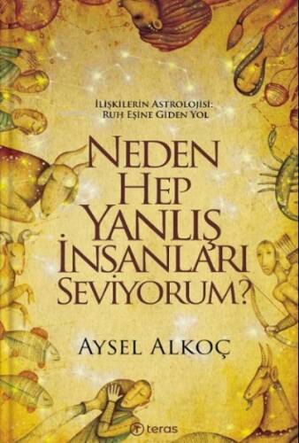 Neden Hep Yanlış İnsanları Seviyorum?;İlişkilerin Astrolojisi : Ruh Eşine Giden Yol - 1