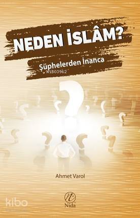 Neden İslâm?; Şüphelerden İnanca - 1