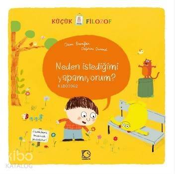 Neden İstediğimi Yapamıyorum?; Küçük Filozof - 1