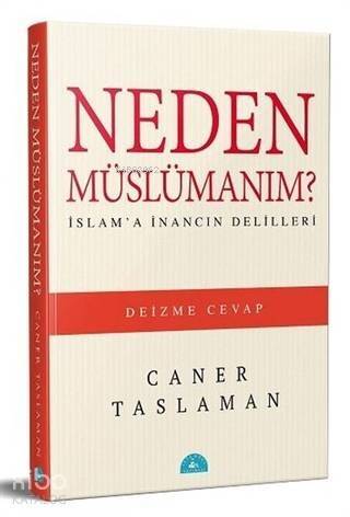 Neden Müslümanım?; İslam'a İnancın Delilleri - 1