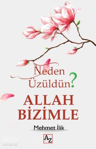 Neden Üzüldün? Allah Bizimle - 1