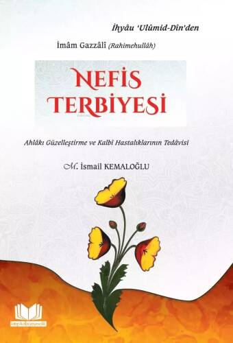 Nefis Terbiyesi;Ahlaki Güzelleştirme ve Kalbi Hastalıklarının Tedavisi - 1