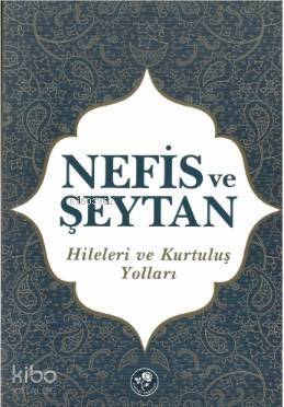 Nefis ve Şeytan Hileleri ve Kurtuluş Yolları - 1