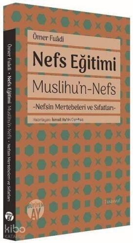 Nefs Eğitimi;Muslihu’n-Nefs - Nefsin Mertebeleri ve Sıfatları - 1