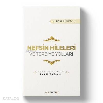 Nefsin Hileleri ve Terbiye Yolları;İhya-u Ulumiddin - 1