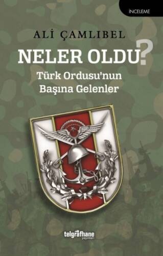 Neler Oldu?;Türk Ordusu’nun Başına Gelenler - 1