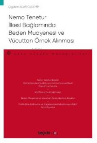 Nemo Tenetur İlkesi Bağlamında Beden Muayenesi ve Vücuttan Örnek Alınması;– Ceza Hukuku Monografileri – - 1