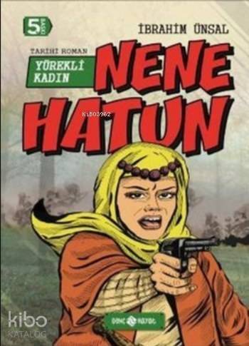 Nene Hatun; Yürekli Kadın - 1