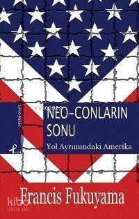 Neo-Conların Sonu; Yol Ayrımındaki Amerika - 1