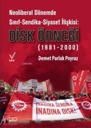 Neoliberal Dönemde Sınıf-Sendika-Siyaset İlişkisi: Disk Örneği; (1981-2000) - 1