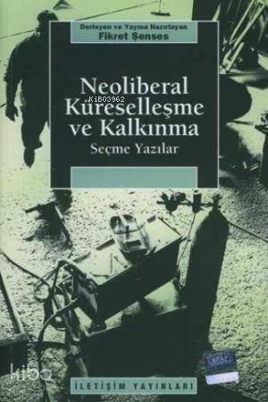 Neoliberal Küreselleşme ve Kalkınma; Seçme Yazılar - 1