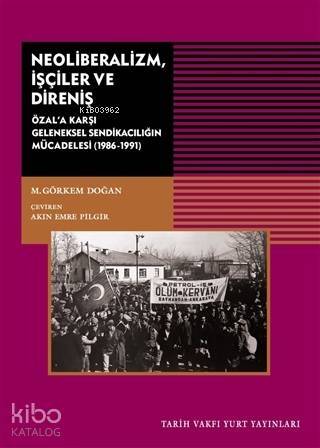 Neoliberalizm, İşçiler ve Direniş; Özal'a Karşı Geleneksel Sendikanın Mücadelesi (1986-1991) - 1