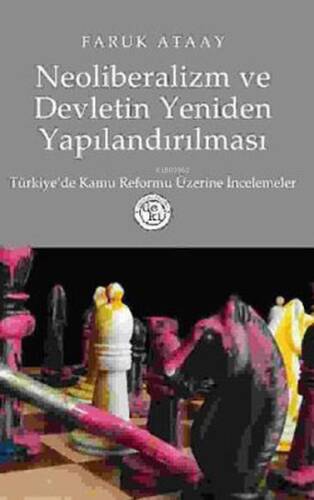 Neoliberalizm ve Devletin Yeniden Yapılandırılması Türkiye'de Kamu Reformu Üzerine İncelemeler - 1