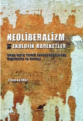 Neoliberalizm ve Ekolojik Hareketler Sinop-Gerze Teknik Santral Direnişi’nde Örgütlenme ve Strateji - 1