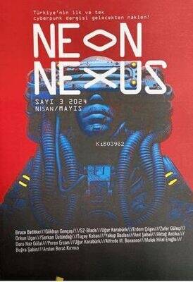 Neon Nexus Sayı 3 Nisan - Mayıs 2024 - 1