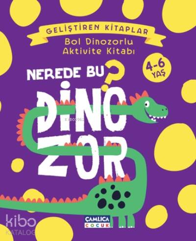 Nerede Bu Dinozor? ;Bol Dinozorlu Aktivite Kitabı - 1