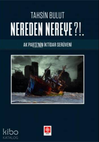 Nereden Nereye?!. ;Ak Partinin İktidar Serüveni Tahsin Bulut - 1