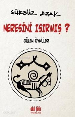 Neresini Isırmış ?; Gülen Öyküler - 1