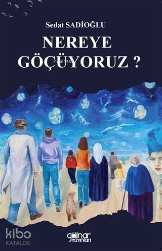 Nereye Göçüyoruz? - 1