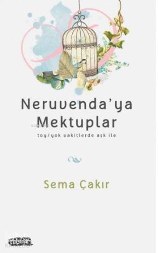 Neruvenda'ya Mektuplar; Toy/toy Vakitlerde Aşk İle - 1