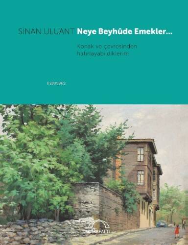 Neye Beyhûde Emekler… ;Konak ve çevresinden hatırlayabildiklerim - 1