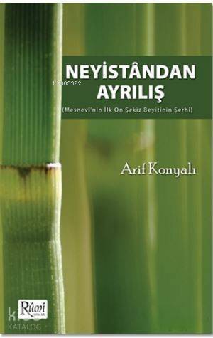 Neyistandan Ayrılış; Mesnevi'nin İlk On Sekiz Beyitinin Şerhi - 1