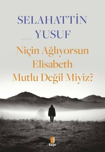 Niçin Ağlıyorsun Elisabeth Mutlu Değil Miyiz? - 1